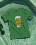 Save Water Drink Beer Unisex Classic Fit T-Shirt Green